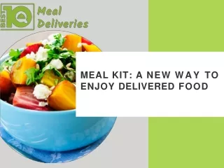 MEAL KIT: A NEW WAY TO ENJOY DELIVERED FOOD