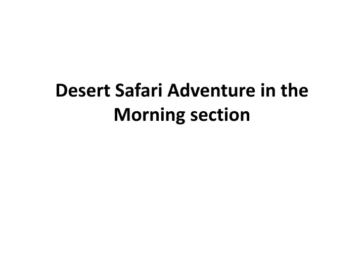 desert safari adventure in the morning section