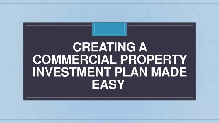 creating a commercial property investment plan made easy