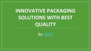 Innovative Packaging Solutions with Best Quality