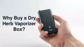 Why Buy a Dry Herb Vaporizer Box?