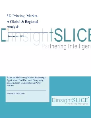 3D Printing  Market Share, Trends, Analysis and Forecasts, 2021 - 2031