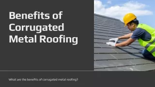 Benefits of Corrugated Metal Roofing