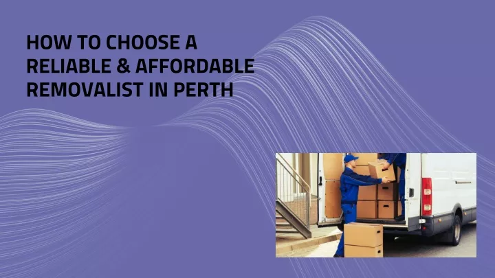 how to choose a reliable affordable removalist in perth