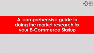 A comprehensive guide to doing the market research for your E-Commerce Startup