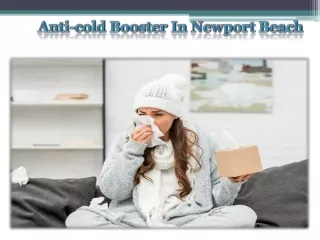 Anti-cold Booster In Newport Beach