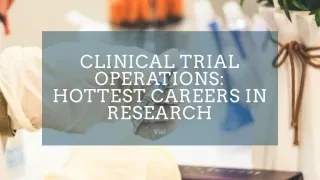 Clinical Trial Operations: Hottest Careers In Research | Vial