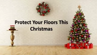 protect your floors this christmas