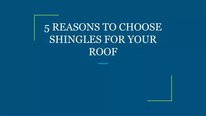 5 reasons to choose shingles for your roof