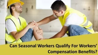 Can Seasonal Workers Qualify For Workers’ Compensation Benefits?