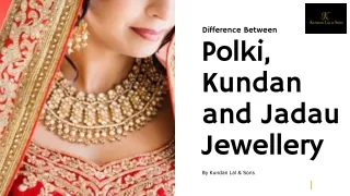 Kundan Lal & Sons- Difference between Polki, Kundan and Jadau Jewellery