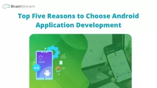 Top Five Reasons to Choose Android Application Development