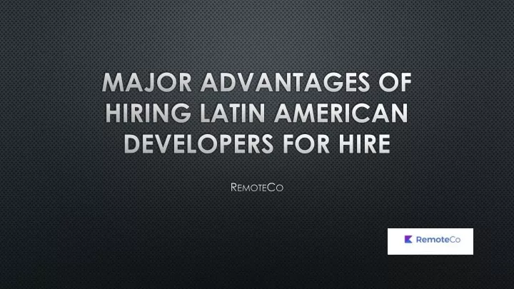 major advantages of hiring latin american developers for hire