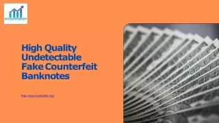Supreme Quality Undetectable Counterfeit Currency