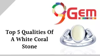 Top 5 Qualities Of A White Coral Stone