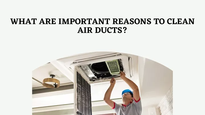 what are important reasons to clean air ducts