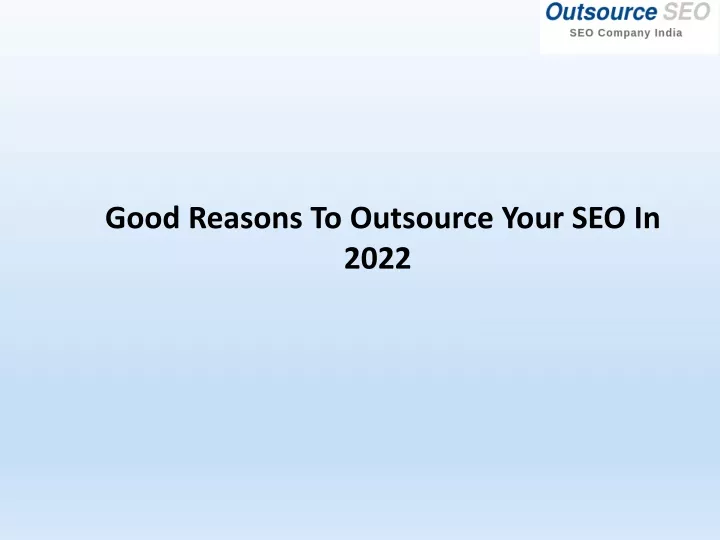 good reasons to outsource your seo in 2022