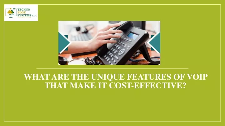 what are the unique features of voip that make it cost effective