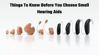 Things To Know Before You Choose Small Hearing Aids
