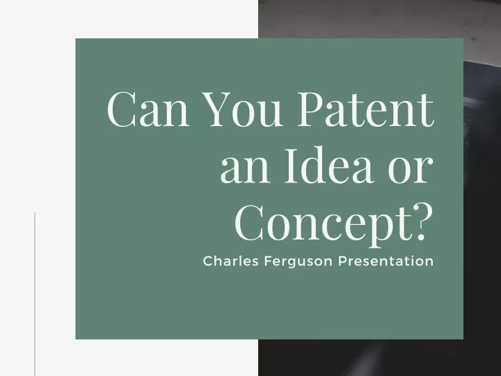 can you patent an idea or concept charles