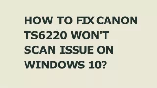 how to fix canon ts6220 won t scan issue