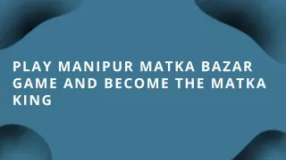 Play Manipur Matka Bazar Game and Become The Matka King