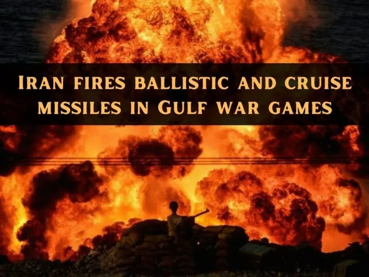iran fires ballistic and cruise missiles in gulf war games