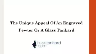 The Unique Appeal Of An Engraved Pewter Or A Glass Tankard