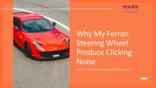 Why My Ferrari Steering Wheel Produce Clicking Noise While Turning in Mission Viejo