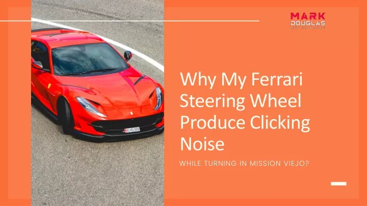 why my ferrari steering wheel produce clicking