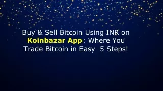 Buy and Sell Bitcoin Using INR on Koinbazar App