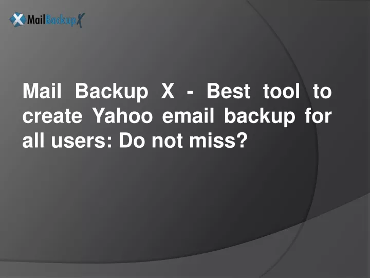 mail backup x best tool to create yahoo email backup for all users do not miss