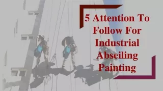 5 Attention To Follow For Industrial Abseiling Painting