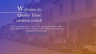 w elcome to quality time vacation rentals