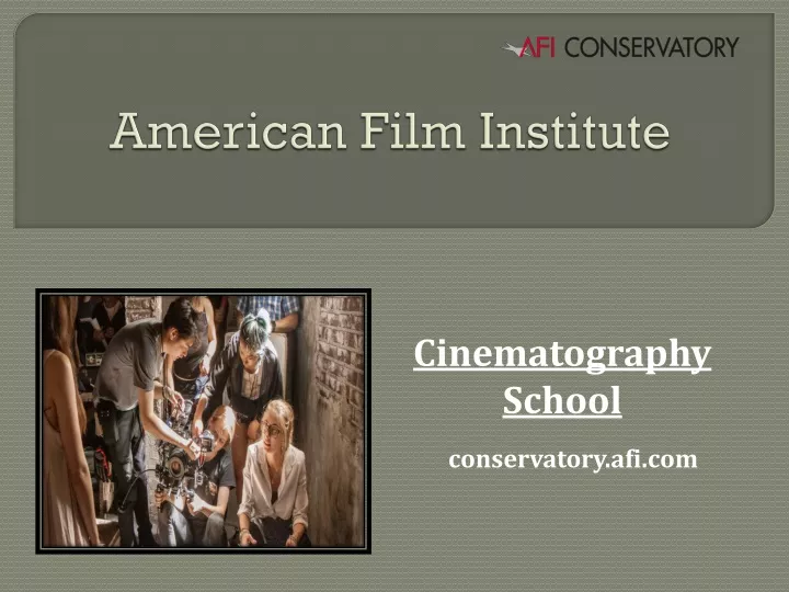 PPT - Best Cinematography School - American Film Institute PowerPoint ...