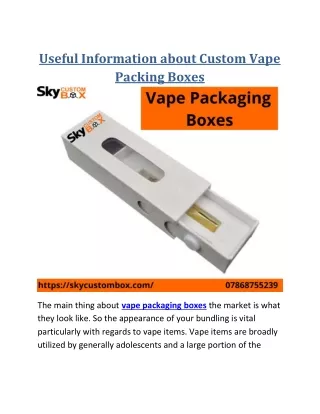 Useful Information about Custom Vape Packing Boxes