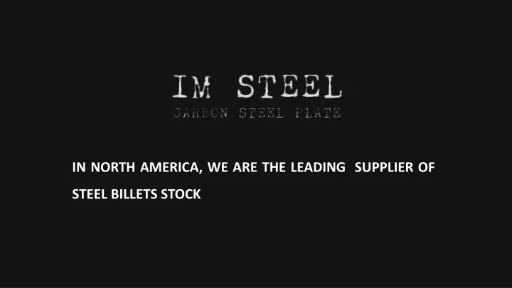 in north america we are the leading supplier of