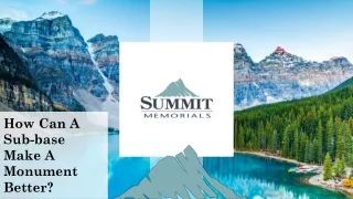 how can a sub base make a monument better