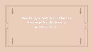 PPT Hoe krijg je Netflix op Xbox en stream je Netflix naar je gameconsole