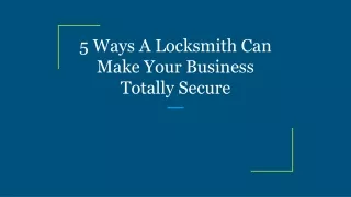5 ways a locksmith can make your business totally secure