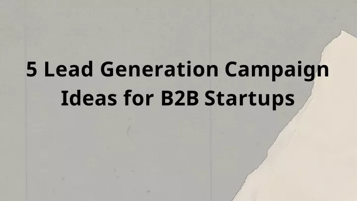 5 lead generation campaign ideas for b2b startups