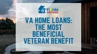 VA Home Loans: The Most Beneficial Veteran Benefit
