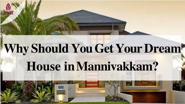why should you get your dream house in mannivakkam