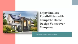 Enjoy Endless Possibilities with Complete Home Design Vancouver Company