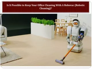 Is It Possible to Keep Your Office Cleaning With A Robovac (Robotic Cleaning)?