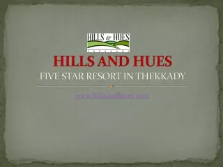 5 star resort in thekkady - hills and hues
