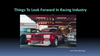 J. C. Perez Buitrago  - Things To Look Forward In Racing Industry