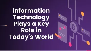 Information Technology Plays a Key Role in Today's World