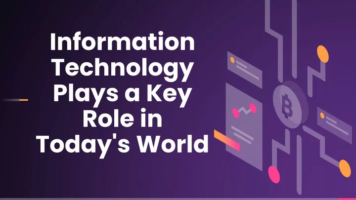 information technology plays a key role in today s world