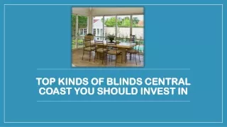 Top Kinds of Blinds Central Coast You Should Invest In